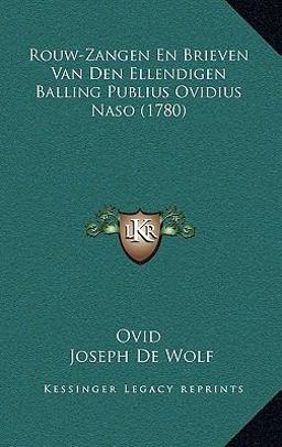 Rouw-Zangen en Brieven Van Den Ellendigen Balling Publius Ovidius Naso