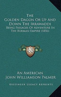 The Golden Dagon or up and down the Irrawaddi
