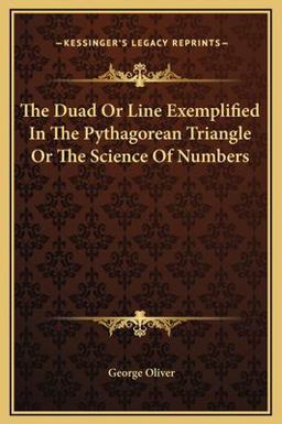 The Duad or Line Exemplified in the Pythagorean Triangle or the Science of Numbers