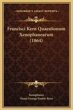 Francisci Kern Quaestionum Xenophanearum