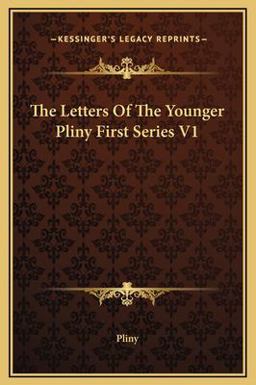The Letters of the Younger Pliny First Series V1 The Letters of the Younger Pliny First Series V1