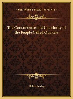 The Concurrence and Unanimity of the People Called Quakers