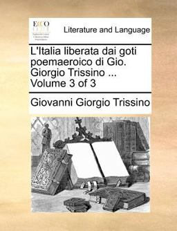 L' Italia Liberata Dai Goti Poemaeroico Di Gio Giorgio Trissino