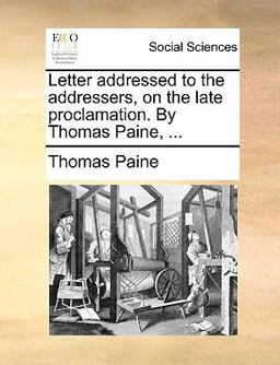 Letter Addressed to the Addressers, on the Late Proclamation by Thomas Paine