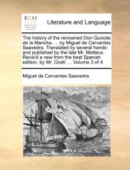 The History of the Renowned Don Quixote de la Mancha by Miguel de Cervantes Saavedra Translated by Several Hands