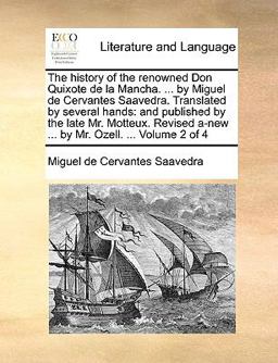 The History of the Renowned Don Quixote de la Mancha by Miguel de Cervantes Saavedra Translated by Several Hands