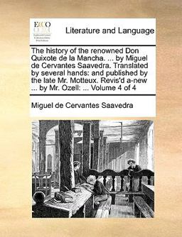 The History of the Renowned Don Quixote de la Mancha by Miguel de Cervantes Saavedra Translated by Several Hands