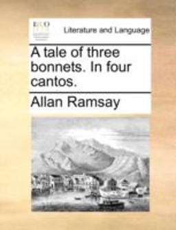 A Tale of Three Bonnets in Four Cantos