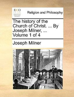 The History of the Church of Christ by Joseph Milner
