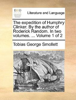 The Expedition of Humphry Clinker by the Author of Roderick Random In