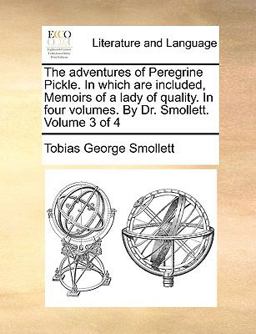 The Adventures of Peregrine Pickle in Which Are Included, Memoirs of a Lady of Quality in Four Volumes by Dr Smollett Volume 3 Of