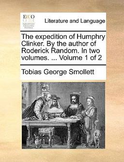 The Expedition of Humphry Clinker by the Author of Roderick Random In
