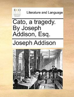 Cato, a Tragedy by Joseph Addison, Esq
