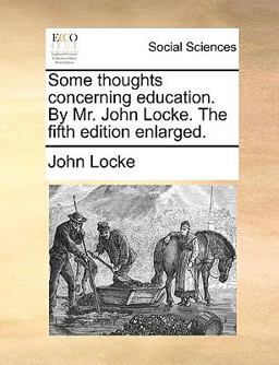 Some Thoughts Concerning Education by Mr John Locke the Fifth Edition Enlarged