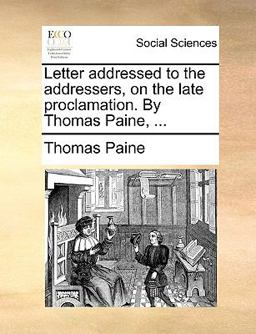 Letter Addressed to the Addressers, on the Late Proclamation by Thomas Paine