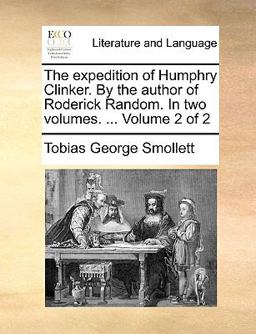 The Expedition of Humphry Clinker by the Author of Roderick Random In