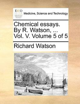 Chemical Essays by R Watson