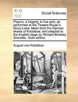 Pizarro; a Tragedy, in Five Acts; As Performed at the Theatre Royal in Drury-Lane