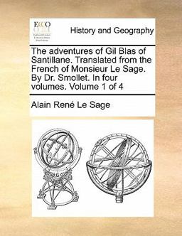 The Adventures of Gil Blas of Santillane Translated from the French of Monsieur le Sage by Dr Smollet In