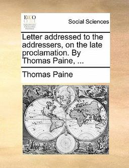 Letter Addressed to the Addressers, on the Late Proclamation by Thomas Paine