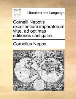 Cornelii Nepotis Excellentium Imperatorum Vitæ, Ad Optimas Editiones Castigatæ