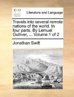 Travels into Several Remote Nations of the World in Four Parts by Lemuel Gulliver