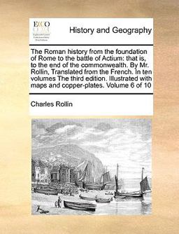 The Roman History from the Foundation of Rome to the Battle of Actium
