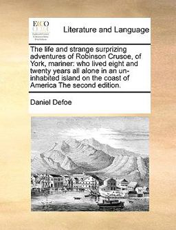 The Life and Strange Surprizing Adventures of Robinson Crusoe, of York, Mariner