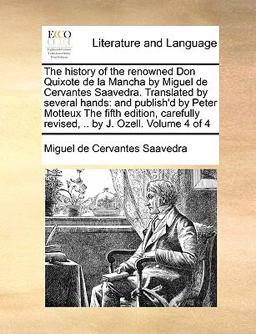 The History of the Renowned Don Quixote de la Mancha by Miguel de Cervantes Saavedra Translated by Several Hands