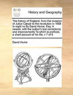 The History of England, from the Invasion of Julius Cæsar to the Revolution in 1688 in Eight vs by David Hume, Esq
