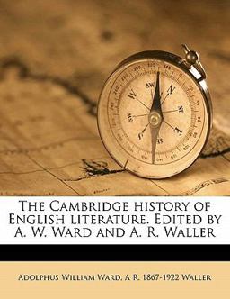 The Cambridge History of English Literature Edited by a W Ward and a R Waller
