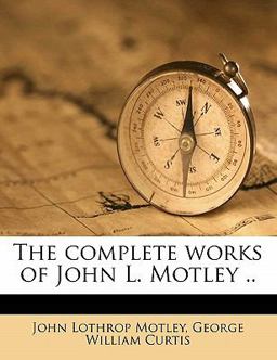 The Complete Works of John L Motley