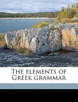 The Elements of Greek Grammar