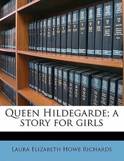 Queen Hildegarde; a Story for Girls