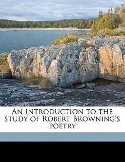 An Introduction to the Study of Robert Browning's Poetry