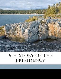 A History of the Presidency