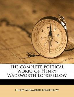 The Complete Poetical Works of Henry Wadsworth Longfellow