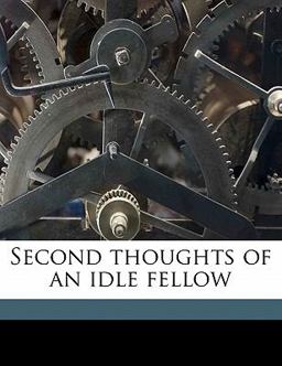 Second Thoughts of an Idle Fellow