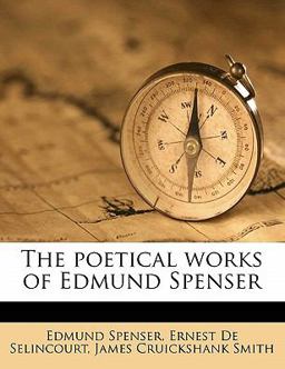 The Poetical Works of Edmund Spenser The Poetical Works of Edmund Spenser