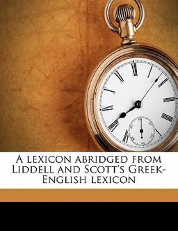 Lexicon Abridged from Liddell and Scott's Greek-English Lexicon  9781172037773 Front Cover