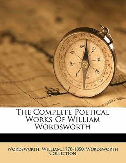 The Complete Poetical Works of William Wordsworth