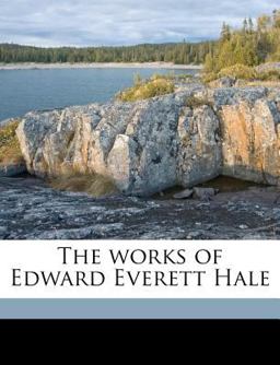 The Works of Edward Everett Hale