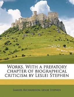 Works with a Prefatory Chapter of Biographical Criticism by Leslei Stephen