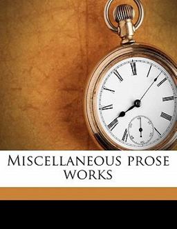 The Miscellaneous Prose Works