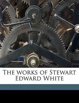The Works of Stewart Edward White