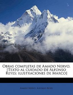 Obras Completas de Amado Nervo [Texto Al Cuidado de Alfonso Reyes; Ilustraciones de Marco]