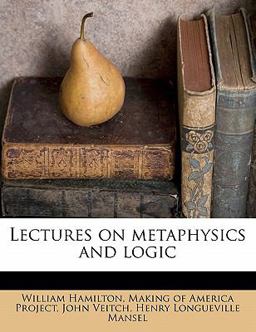 Lectures on Metaphysics and Logic