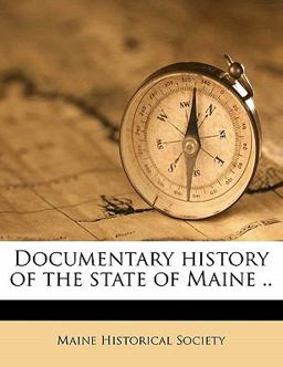 Documentary History of the State of Maine Documentary History of the State of Maine