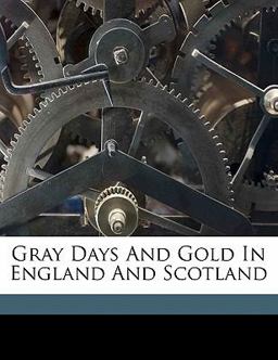 Gray Days and Gold in England and Scotland