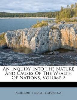 An Inquiry into the Nature and Causes of the Wealth of Nations